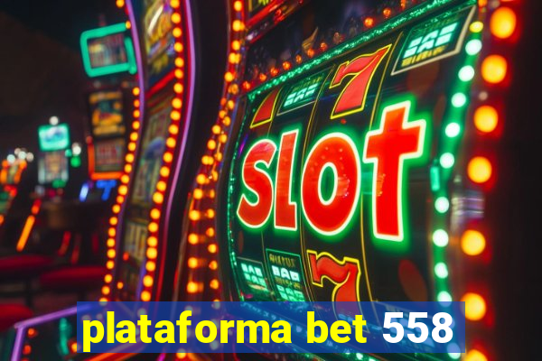 plataforma bet 558